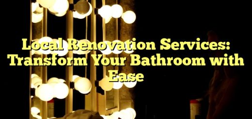 Local Renovation Services: Transform Your Bathroom with Ease 
